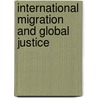 International Migration And Global Justice door Satvinder Juss