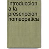 Introduccion A La Prescripcion Homeopatica by S.M. Gunavante