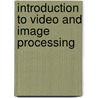 Introduction To Video And Image Processing door Thomas B. Moeslund