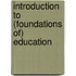 Introduction to (Foundations Of) Education