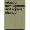 Irrigation Development and Agrarian Change door Jayantha Perera