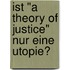 Ist "A Theory Of Justice" Nur Eine Utopie?