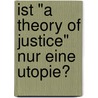 Ist "A Theory Of Justice" Nur Eine Utopie? by Julia Smaxwil