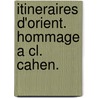 Itineraires D'orient. Hommage A Cl. Cahen. door Claude Cahen