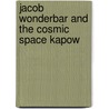 Jacob Wonderbar And The Cosmic Space Kapow door Nathan Bransford