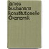 James Buchanans konstitutionelle Ökonomik