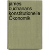 James Buchanans konstitutionelle Ökonomik by James M. Buchanan