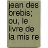 Jean Des Brebis; Ou, Le Livre De La Mis Re by Mile Moselly