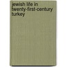 Jewish Life In Twenty-First-Century Turkey by Marcy Brink-Danan