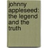 Johnny Appleseed: The Legend And The Truth