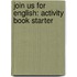 Join Us For English: Activity Book Starter