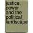 Justice, Power And The Political Landscape
