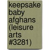 Keepsake Baby Afghans (Leisure Arts #3281) by Kay Meadors