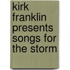 Kirk Franklin Presents Songs for the Storm door Onbekend