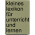 Kleines Lexikon Für Unterricht Und Lernen