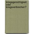 Kriegsgerechtigkeit Oder Kriegsverbrechen?