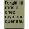 L'Oralit Litt Raris E Chez Raymond Queneau door Manuella Buratto