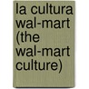 La Cultura Wal-Mart (the Wal-Mart Culture) door Robert Slater