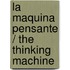 La Maquina Pensante / The Thinking Machine