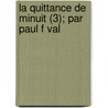 La Quittance De Minuit (3); Par Paul F Val by Paul F. Val