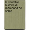 La Veritable Histoire Du Marchand De Sable door Marie-Anne Boucher