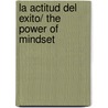La actitud del exito/ The Power of Mindset door Carol S. Dweck
