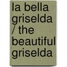 La bella Griselda / The beautiful Griselda door Isol