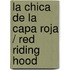 La chica de la capa roja / Red Riding Hood