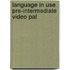 Language In Use Pre-Intermediate Video Pal