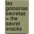 Las Golosinas Secretas = The Secret Snacks