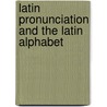 Latin Pronunciation And The Latin Alphabet door Rudolph Leonhart