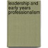 Leadership And Early Years Professionalism