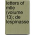 Letters Of Mlle (Volume 13); De Lespinasse