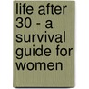 Life After 30 - A Survival Guide For Women door Martin Baxendale