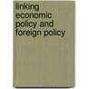 Linking Economic Policy And Foreign Policy door Jr. Charles Wolf