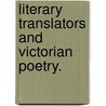 Literary Translators And Victorian Poetry. door Annmarie S. Drury