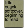 Little Quack, Softcover, Beginning To Read by Ruth Woods