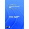 Local Agrarian Societies In Colonial India door Peter Robb