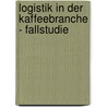 Logistik In Der Kaffeebranche - Fallstudie door Bruno Bellovoda