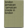 London Jamaican -Jamaican Creole In London door Jessica Menz