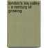 London's Lea Valley - A Century Of Growing