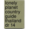 Lonely Planet Country Guide Thailand Dr 14 by China Williams