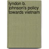 Lyndon B. Johnson's Policy Towards Vietnam door Belinda Helmke