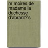M Moires de Madame La Duchesse D'Abrant?'s by Laure Junot Abrantès
