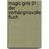 Magic Girls 01: Der verhängnisvolle Fluch
