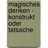 Magisches Denken - Konstrukt Oder Tatsache door Sebastian Theodor Schmitz