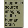 Magnetic Source Imaging of the Human Brain door Mi Lu
