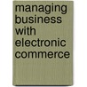 Managing Business With Electronic Commerce by Aryya Gangopadhyay