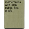 Mathematics With Unifix Cubes, First Grade door Don Balka