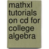 Mathxl Tutorials On Cd For College Algebra door Robert F. Blitzer